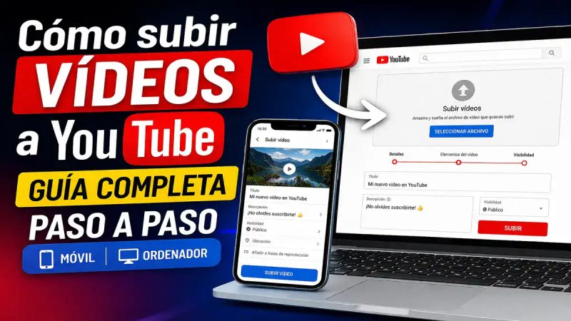 Subir vídeos a YouTube en móvil y ordenador paso a paso. Guía completa para publicar vídeos en la pl.