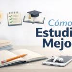 Cómo estudiar mejor en la universidad (guía práctica para mejorar notas y concentración)