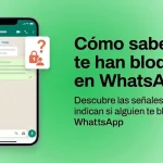 Cómo saber si te han bloqueado en WhatsApp: señales claras y consejos prácticos