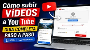 Cómo subir vídeos a YouTube: Guía Completa Paso a Paso (Móvil y Ordenador)